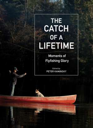 The Catch of a Lifetime de Peter Kaminsky