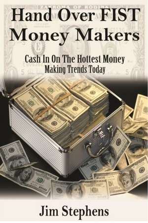 Hand Over Fist Money Makers de Jim Stephens