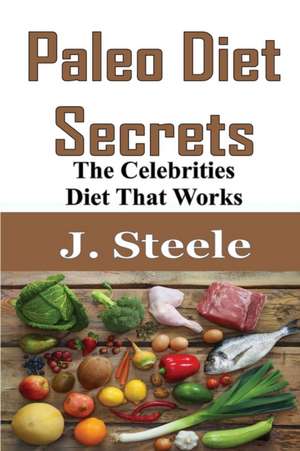 Paleo Diet Secrets de J. Steele