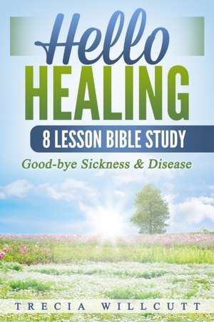 Hello Healing de Trecia Willcutt