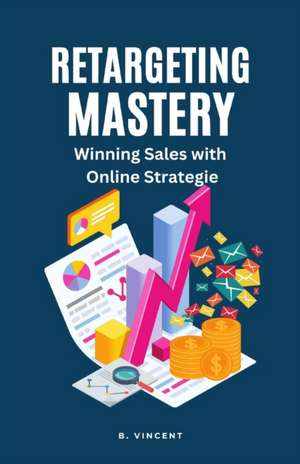 Retargeting Mastery de B. Vincent