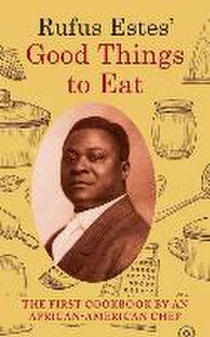 Rufus Estes' Good Things to Eat de Rufus Estes