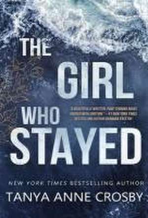 The Girl Who Stayed de Tanya Anne Crosby