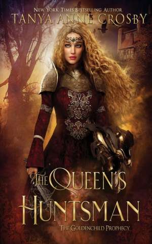 The Queen's Huntsman de Tanya Anne Crosby