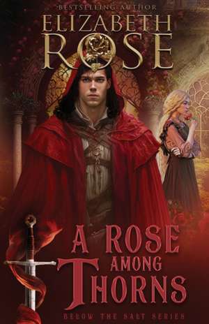 A Rose Among Thorns de Elizabeth Rose