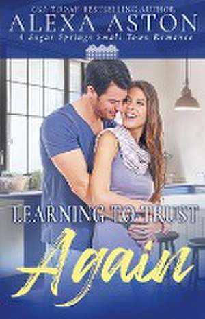 Learning to Trust Again de Alexa Aston