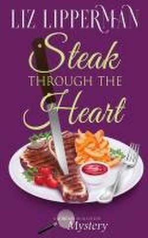 Steak Through the Heart de Liz Lipperman