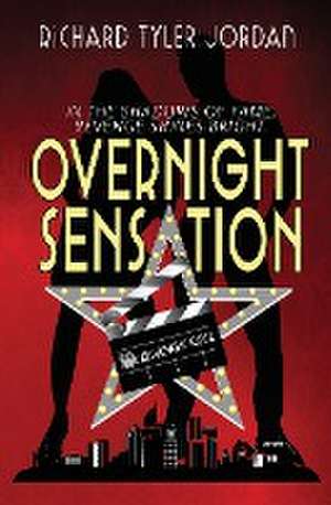Overnight Sensation de Richard Tyler Jordan