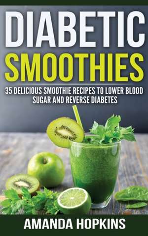 Diabetic Smoothies de Amanda Hopkins