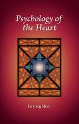 Psychology of the Heart de Heyong Shen