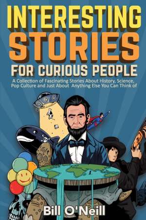 Interesting Stories For Curious People de Bill O'Neill