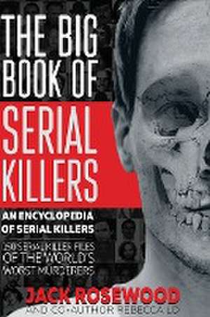 The Big Book of Serial Killers de Jack Rosewood