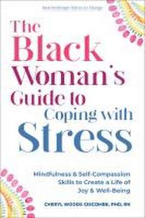 The Black Woman's Guide to Coping with Stress de Cheryl L Woods Giscombé