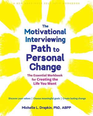 The Motivational Interviewing Path to Personal Change de Michelle Drapkin