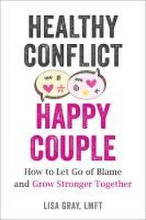 Healthy Conflict, Happy Couple de Lisa Gray