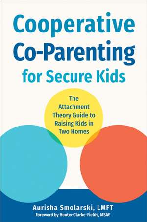 Cooperative Co-Parenting for Secure Kids de Aurisha Smolarski