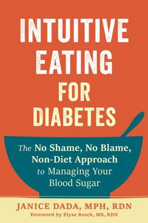 Intuitive Eating for Diabetes de Janice Dada