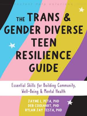 The Trans and Gender Diverse Teen Resilience Guide de Jayme L Peta