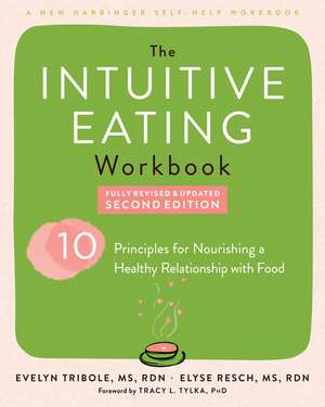 Intuitive Eating Workbook: Ten Principles for Nourishing a Healthy Relationship with Food de Elyse Resch, MS, RDN, CEDRD, FAND