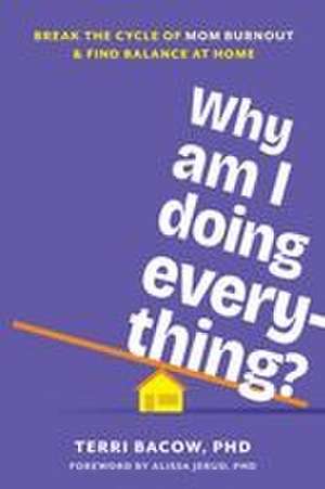 Why Am I Doing Everything? de Terri Bacow