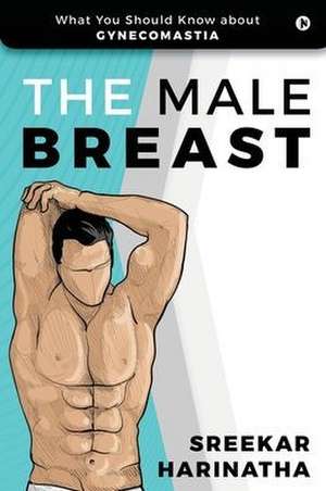 The Male Breast: What You Should Know about Gynecomastia