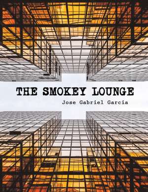 The Smokey Lounge de Jose Gabriel Garcia