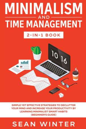 Minimalism and Time Management 2-in-1 Book de Sean Winter