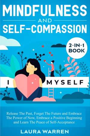 Mindfulness and Self-Compassion 2-in-1 Book de Laura Warren