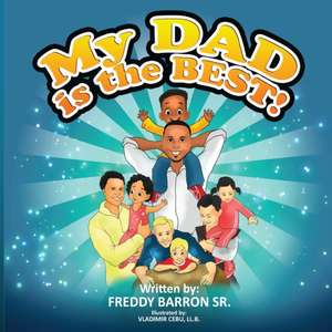 My Dad Is The Best! de Freddy Allen Barron