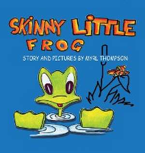 Skinny Little Frog de Myrl Thompson