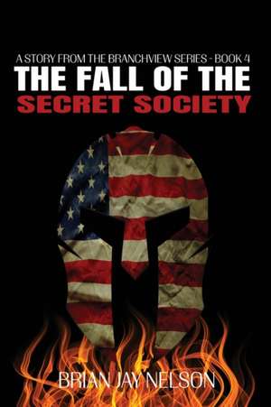 The Fall of the Secret Society de Brian Jay Nelson