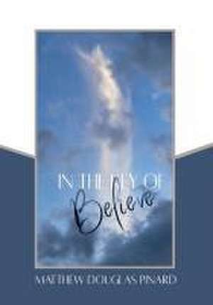 In The Key Of Believe de Matthew Douglas Pinard