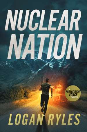 Nuclear Nation de Logan Ryles