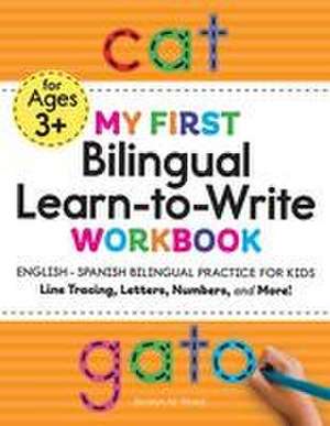 My First Bilingual Learn-To-Write Workbook: English-Spanish Bilingual Practice for Kids de Jocelyn M Wood