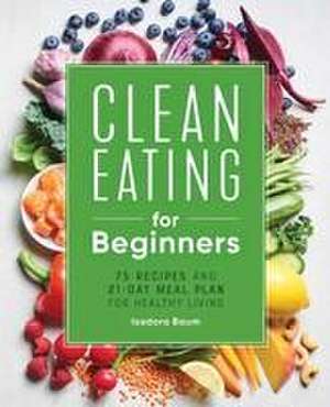 Clean Eating for Beginners de Isadora Baum