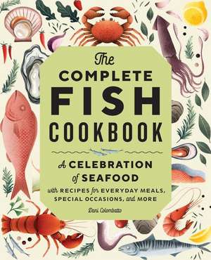 The Complete Fish Cookbook de Dani Colombatto