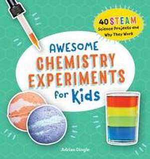 Awesome Chemistry Experiments for Kids de Adrian Dingle