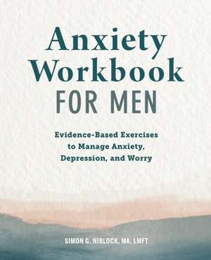 Anxiety Workbook for Men de Simon G Niblock