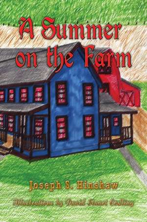 A Summer on the Farm de Joe Hinshaw