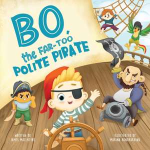 Bo The Far too Polite Pirate de James Macintyre