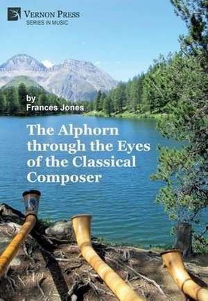 The Alphorn through the Eyes of the Classical Composer (B&W) de Frances Jones