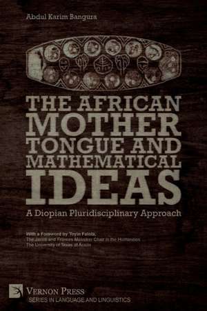 The African Mother Tongue and Mathematical Ideas de Abdul Karim Bangura