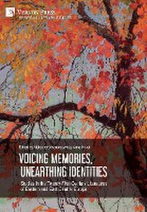 Voicing Memories, Unearthing Identities de Aleksandra Konarzewska