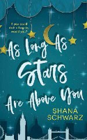 As Long As Stars Are Above You de Shana Schwarz