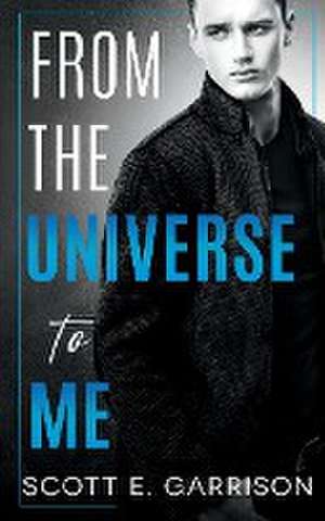 From the Universe to Me de Scott E. Garrison