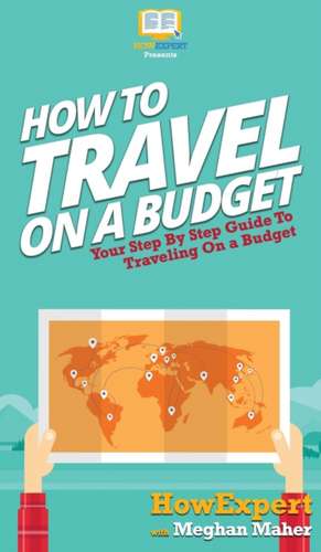 How To Travel On a Budget de Howexpert