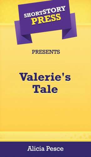 Short Story Press Presents Valerie's Tale de Alicia Pesce