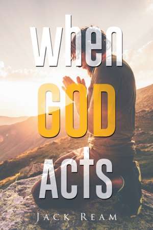 When God Acts de Jack Ream