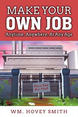 Make Your Own Job de Wm. Hovey Smith