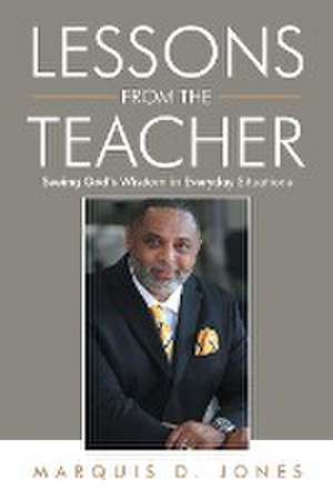 Lessons from the Teacher de Marquis D. Jones